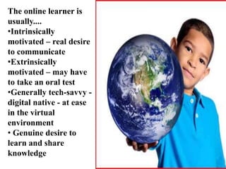  To boost student-to-student interaction  (Beauvois 1998)