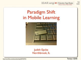 Paradigm Shift
                                         in Mobile Learning




                                           ...
