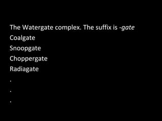 The Watergate complex. The suffix is -gate
Coalgate
Snoopgate
Choppergate
Radiagate
.
.
.
 
