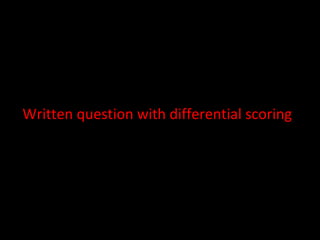 Written question with differential scoring
 