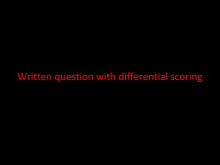 Written question with differential scoring
 