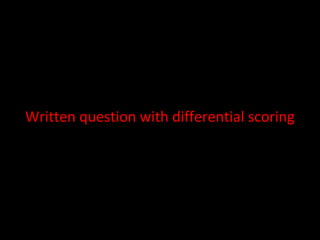 Written question with differential scoring
 