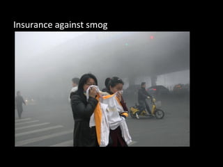 Insurance against smog
 