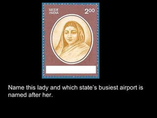 Name this lady and which state’s busiest airport is
named after her.
 