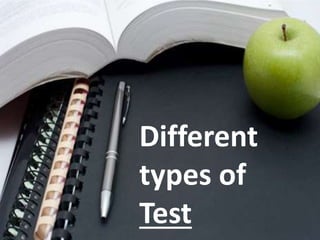 Different
types of
Test
 