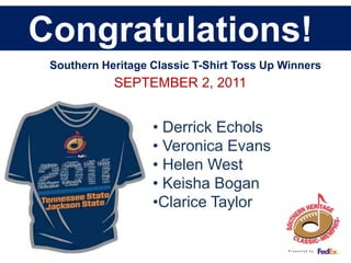 Congratulations!               Southern Heritage Classic T-Shirt Toss Up Winners           SEPTEMBER 2, 2011        ,[object Object]