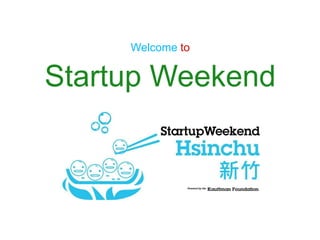 Welcome to


Startup Weekend
 