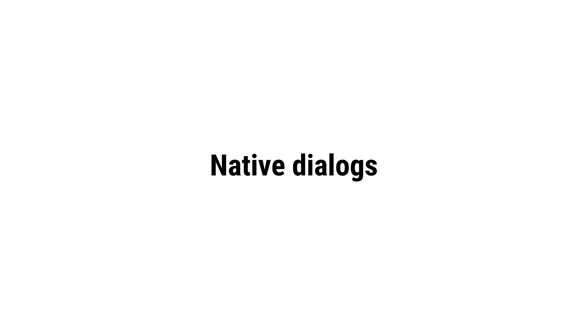 Native dialogs
 