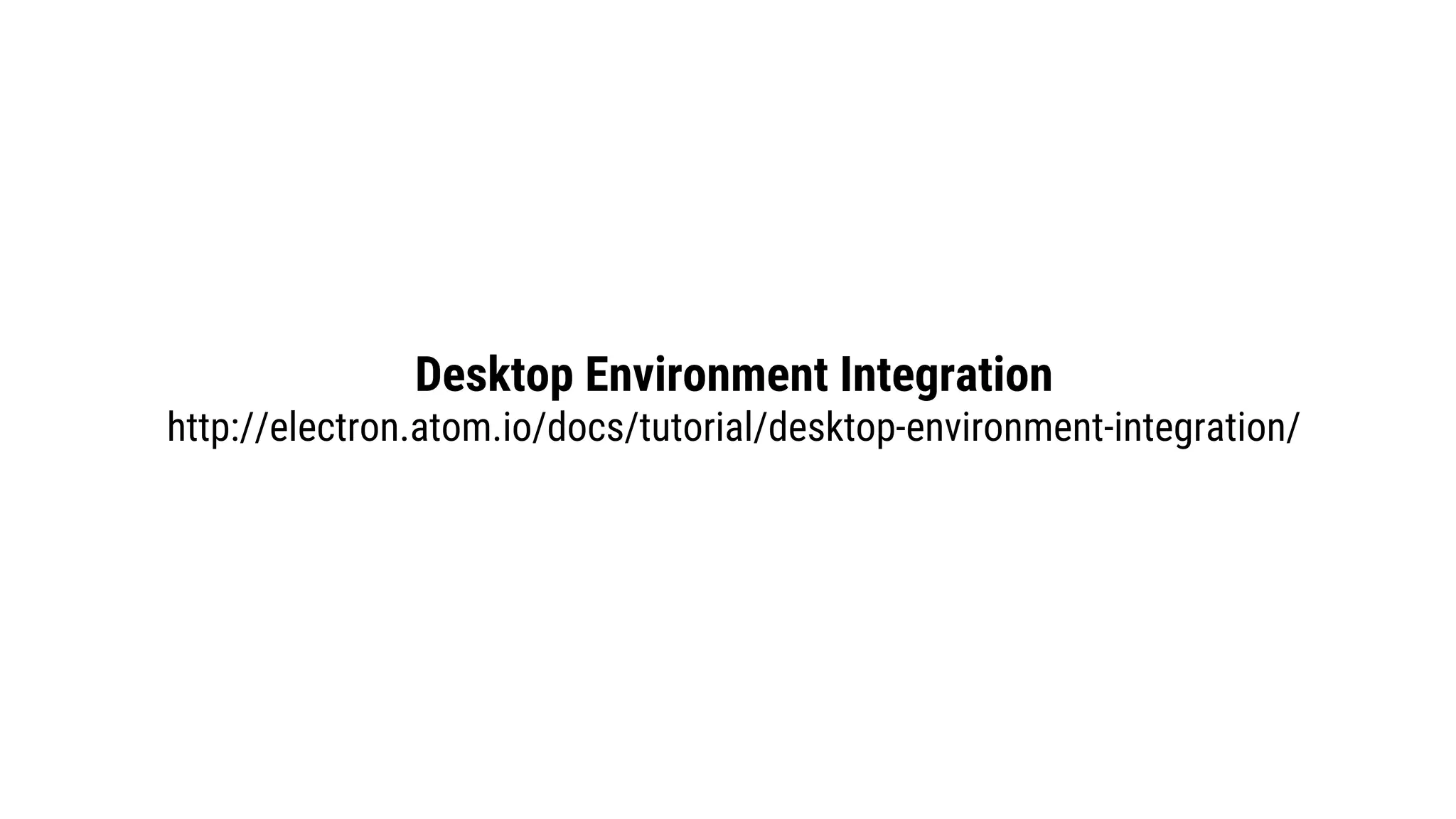 Desktop Environment Integration
http://electron.atom.io/docs/tutorial/desktop-environment-integration/
 