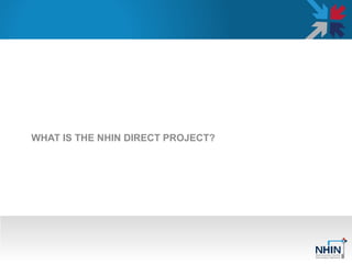 WHAT IS THE NHIN DIRECT PROJECT?  