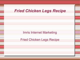 Fried Chicken Legs Recipe Imris Internet Marketing Fried Chicken Legs Recipe 