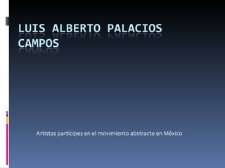 Artistas partícipes en el movimiento abstracto en México 