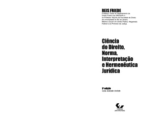 Friede, Reis - Ciência do Direito, norma, interpretação e hermêneutica jurídica (2000)