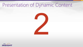Presentation of Dynamic Content
 