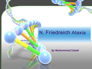 N. Friedreich Ataxia

By Mohammad Zubair

 