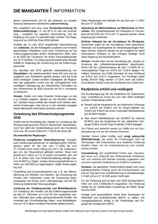 DIE MANDANTEN I INFORMATION
Alle Beiträge sind nach bestem Wissen erstellt. Eine Haftung für den Inhalt kann jedoch nicht übernommen werden.
denen Unternehmens und für die zeitweise zur privaten
Nutzung überlassene betriebliche Ladevorrichtung.
Neu eingeführt wird eine neue Sonderabschreibung für
Elektronutzfahrzeuge i. H. von 50 % im Jahr der Anschaf-
fung – zusätzlich zur regulären Abschreibung. Von der
Regelung sind auch E-Lastenfahrräder umfasst. Die Rege-
lung wird von 2020 bis Ende 2030 befristet.
Anstelle der im Jahr 2019 eingeführten Steuerbefreiung
von Jobtickets, die der Arbeitgeber zusätzlich zum ohnehin
geschuldeten Arbeitslohn (und unter Anrechnung auf die
Entfernungspauschale) seinen Arbeitnehmern stellt, kann
er ab 2020 die Lohnsteuer mit einem Pauschalsteuersatz
von 25 % erheben. Für diese pauschal besteuerten Bezüge
entfällt im Gegenzug die Anrechnung auf die Entfernungs-
pauschale.
Die ebenfalls seit 2019 geltende Steuerbefreiung von
Diensträdern, die verkehrsrechtlich keine Kfz sind und die
zusätzlich zum Arbeitslohn gestellt werden, wird bis Ende
2030 verlängert. Zudem erhalten Arbeitgeber die Möglich-
keit, den geldwerten Vorteil aus der unentgeltlichen oder
verbilligten Übereignung von betrieblichen Fahrrädern an
den Arbeitnehmer ab 2020 pauschal mit 25 % Lohnsteuer
zu besteuern.
Hinweis: Sollten sich wider Erwarten Änderungen an den
o. g. Punkten ergeben, werden wir Sie hierüber informie-
ren. Darüber hinaus enthält das Gesetz noch weitere steu-
erliche Änderungen, über die wir in der nächsten Ausgabe
dieser Mandanten-Information berichten werden.
Umsetzung des Klimaschutzprogramms
2030
Zudem hat der Bundestag das „Gesetz zur Umsetzung des
Klimaschutzprogramms 2030 im Steuerrecht“ beschlossen.
Auch hier steht die Verabschiedung durch den Bundesrat
noch aus, die zurzeit (Stand 22.11.2019) als sicher gilt.
Die wesentlichen Regelungen:
Förderung energetischer Gebäudesanierung: Energeti-
sche Sanierungsmaßnahmen an selbstgenutztem Wohnei-
gentum sollen für die Zeit vom 1.1.2020 bis zum
31.12.2029 durch einen Abzug von 20 % der Aufwendun-
gen von der Steuerschuld gefördert werden. Diese wird
verteilt auf 3 Jahre: je 7 % im ersten und zweiten Jahr und
6 % im dritten Jahr. Der Förderhöchstbetrag beträgt maxi-
mal 40.000 € je Objekt, sodass Sanierungsmaßnahmen in
Höhe von 200.000 € je begünstigtem Objekt förderungsfä-
hig sind.
Förderfähig sind Einzelmaßnahmen wie z. B. die Wärme-
dämmung von Wänden und Dächern, die Erneuerung der
Fenster oder Außentüren sowie die Erneuerung bezie-
hungsweise der Einbau einer Lüftungsanlage und die Op-
timierung bestehender Heizungsanlagen.
Anhebung der Pendlerpauschale und Mobilitätsprämie:
Zur Entlastung der Pendler soll die Entfernungspauschale
ab dem 21. Kilometer um 5 auf 35 Cent angehoben wer-
den. Alternativ dazu sollen geringverdienende Pendler, die
innerhalb des Grundfreibetrags liegen, eine Mobilitätsprä-
mie von 14 % dieser erhöhten Pauschale wählen können.
Diese Regelungen sind befristet für die Zeit vom 1.1.2021
bis zum 31.12.2026.
Absenkung der Mehrwertsteuer auf Bahntickets im Fern-
verkehr: Der Umsatzsteuersatz für Fahrkarten im Fernver-
kehr soll ab 2020 von 19 % auf 7 % gesenkt werden. Diese
Regelung gilt unbefristet.
Erhöhter Hebesatz bei der Grundsteuer für Windparks:
Gemeinden sollen bei der Grundsteuer einen besonderen
Hebesatz auf Sondergebiete für Windenergieanlagen fest-
legen können. Dadurch werden sie als Ausgleich für damit
verbundenen Aufwand an den Erträgen beteiligt. Auch
diese Regelung soll dauerhaft gelten.
Hinweis: Parallel dazu hat der Bundestag das „Gesetz zur
Änderung des Luftverkehrsteuergesetzes“ beschlossen.
Damit soll die Luftverkehrsteuer ab dem 1.4.2020 für in-
nereuropäische Flüge um 5,53 € auf 13,03 € steigen. Für
mittlere Distanzen bis 6.000 Kilometer ist eine Erhöhung
um 9,58 € auf 33,01 € vorgesehen. Für Fernflüge sollen
künftig 59,43 € fällig werden (17,25 € mehr als bisher).
Auch diesem Gesetz muss der Bundesrat noch zustimmen.
Kaufprämie erhöht und verlängert
Die Bundesregierung hat die Kaufprämie für Elektroautos
(sog. Umweltbonus) erneut bis zum Jahr 2025 verlängert
und den Förderbetrag erhöht.
 Danach soll die Kaufprämie für rein elektrische Fahrzeuge
von 4.000 € auf 6.000 € und für Plug-In-Hybride von
3.000 € auf 4.500 € bei einem maximalen Nettolistenpreis
von 40.000 € steigen.
 Über einem Nettolistenpreis von 40.000 € bis maximal
65.000 € wird die Kaufprämie für rein elektrische Fahr-
zeuge 5.000 € und für Plug-In-Hybride 3.750 € betragen.
Die Prämie wird weiterhin jeweils zur Hälfte von der Bun-
desregierung und von der Industrie finanziert.
Darüber hinaus sollen künftig auch junge gebrauchte
Elektrofahrzeuge, die weder als Firmenwagen noch als
Dienstwagen des Ersterwerbers eine staatliche Förderung
erhalten haben, bei der Zweitveräußerung eine Umwelt-
prämie erhalten.
Voraussetzung: Der ungeförderte Firmen- bzw. Dienstwa-
gen muss zum Zeitpunkt des Weiterverkaufs mindestens
vier und maximal acht Monate erstmals zugelassen sein
und eine maximale Laufleistung von 8.000 km aufweisen.
Hinweise: Die geänderte Förderrichtlinie bedarf noch einer
beihilferechtlichen Prüfung durch die EU-Kommission und
soll am Tag nach ihrer Veröffentlichung im Bundesanzeiger
in Kraft und am 31.12.2025 außer Kraft treten.
Für die Förderung sind ab dem Jahr 2020 Bundesmittel in
Höhe von rund 2 Milliarden € vorgesehen. Die Förderung
erfolgt bis zur vollständigen Auszahlung der Mittel, längs-
tens bis 2025.
Anträge sind ausschließlich online beim Bundesamt für
Wirtschaft und Ausfuhrkontrolle (BAFA) zu stellen. Die
Antragsbearbeitung erfolgt in der Reihenfolge des Ein-
gangs der Anträge beim BAFA.
 