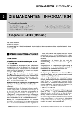 DIE MANDANTEN I INFORMATION
  Aktuelle Hinweise für das Gespräch mit Ihrem Steuerberater   Aktuelle Hinweise für das Gespräch mit Ihrem Steuerberater  
3 DIE MANDANTEN I INFORMATION
Themen dieser Ausgabe
 Steuerliche Erleichterungen in der Corona-Krise
 Wirtschaftshilfen in der Corona-Krise
 Rechtliche Maßnahmen in der Corona-Krise
 Kaufpreisaufteilung für ein bebautes Grundstück
 Leistungen eines Laborarztes umsatzsteuerfrei
Ausgabe Nr. 3/2020 (Mai/Juni)
Sehr geehrte Mandantin,
sehr geehrter Mandant,
nachfolgend haben wir in dieser Ausgabe wieder aktuelle Urteile und Neuerungen aus dem Steuer- und Wirtschaftsrecht für Sie
zusammengestellt.
STEUER- UND WIRTSCHAFTSRECHT
Unternehmer
Erste steuerliche Erleichterungen in der
Corona-Krise
Die Finanzverwaltung des Bundes und der Länder gewährt
Steuerpflichtigen, die von der Corona-Krise betroffen sind,
Erleichterungen bei der Zahlung von Steuern. Die Erleichte-
rungen betreffen die Stundung, die Anpassung von Voraus-
zahlungen und die Vollstreckung.
Hintergrund: Das Corona-Virus und die staatlich angeord-
neten Maßnahmen wie die Schließung von Geschäften oder
die Einschränkung des Nahverkehrs beeinträchtigen mittler-
weile die meisten Unternehmen. Die Finanzverwaltung
spricht nun erste Erleichterungen aus.
Wesentlicher Inhalt der Schreiben des Bundesfinanzminis-
teriums und der obersten Finanzbehörden der Länder:
1. Stundung
Steuerpflichtige können die Stundung für Steuern wie Ein-
kommen-, Körperschaft- und Umsatzsteuer beantragen, die
bis zum 31.12.2020 fällig werden. Die Stundung soll in der
Regel zinslos gewährt werden. Für die Stundung ist ein An-
trag erforderlich, in dem der Steuerpflichtige seine Verhält-
nisse darlegen und nachweisen muss, dass er unmittelbar
und nicht unerheblich von der Corona-Krise betroffen ist.
Hinweis: Eine „unmittelbare Betroffenheit“ setzt eine Infek-
tion mit dem Corona-Virus nicht voraus. Vielmehr kommt es
darauf an, dass ein wirtschaftlicher Schaden eingetreten ist,
z. B. weil keine Aufträge mehr eingehen oder diese nicht be-
arbeitet werden können. Dem BMF zufolge ist nicht erforder-
lich, dass der Steuerpflichtige seinen Schaden im Einzelnen
nachweist.
Stundungsanträge für Steuern, die erst nach dem
31.12.2020 fällig werden, müssen besonders begründet
werden.
Stundungsanträge zur Gewerbesteuer müssen – außer bei
den Stadtstaaten – bei der Gemeinde gestellt werden, da die
Gemeinden für die Gewerbesteuer zuständig sind.
2. Anpassung von Vorauszahlungen
Die Anpassung von Einkommen- und Körperschaftsteuer
ist auf Antrag möglich, wenn der Steuerpflichtige unmittelbar
und nicht unerheblich betroffen ist.
Auch bei der Gewerbesteuer kann eine solche Anpassung
erfolgen, indem das Finanzamt den Gewerbesteuermessbe-
trag für Zwecke der Vorauszahlungen herabsetzt. Die Ge-
meinde, die für die Gewerbesteuer zuständig ist, ist an diese
Anpassung gebunden und muss dann die eigentlichen Vo-
rauszahlungen zur Gewerbesteuer herabsetzen.
3. Vollstreckungsaufschub
Auf Antrag gewähren Finanzämter Vollstreckungsschutz,
sodass bis zum 31.12.2020 von Vollstreckungsmaßnahmen
abgesehen werden soll. Erforderlich ist, dass der Steuer-
pflichtige unmittelbar und nicht unerheblich betroffen ist.
Säumniszuschläge werden in Fällen des Vollstreckungsauf-
schubs in der Zeit vom 19.3.2020 bis zum 31.12.2020 erlas-
sen. Dieser Erlass kann durch eine sog. Allgemeinverfügung
erfolgen, die öffentlich bekanntgegeben wird.
 