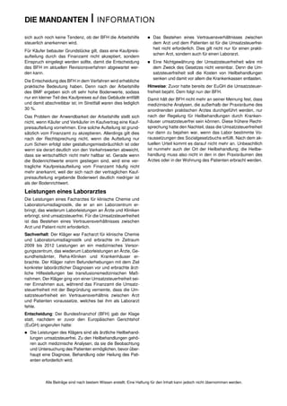 DIE MANDANTEN I INFORMATION
Alle Beiträge sind nach bestem Wissen erstellt. Eine Haftung für den Inhalt kann jedoch nicht übernommen werden.
sich auch noch keine Tendenz, ob der BFH die Arbeitshilfe
steuerlich anerkennen wird.
Für Käufer bebauter Grundstücke gilt, dass eine Kaufpreis-
aufteilung durch das Finanzamt nicht akzeptiert, sondern
Einspruch eingelegt werden sollte, damit die Entscheidung
des BFH im aktuellen Revisionsverfahren abgewartet wer-
den kann.
Die Entscheidung des BFH in dem Verfahren wird erhebliche
praktische Bedeutung haben. Denn nach der Arbeitshilfe
des BMF ergeben sich oft sehr hohe Bodenwerte, sodass
nur ein kleiner Teil des Kaufpreises auf das Gebäude entfällt
und damit abschreibbar ist; im Streitfall waren dies lediglich
30 %.
Das Problem der Anwendbarkeit der Arbeitshilfe stellt sich
nicht, wenn Käufer und Verkäufer im Kaufvertrag eine Kauf-
preisaufteilung vornehmen. Eine solche Aufteilung ist grund-
sätzlich vom Finanzamt zu akzeptieren. Allerdings gilt dies
nach der Rechtsprechung nicht, wenn die Aufteilung nur
zum Schein erfolgt oder gestaltungsmissbräuchlich ist oder
wenn sie derart deutlich von den Verkehrswerten abweicht,
dass sie wirtschaftlich nicht mehr haltbar ist. Gerade wenn
die Bodenrichtwerte enorm gestiegen sind, wird eine ver-
tragliche Kaufpreisaufteilung vom Finanzamt häufig nicht
mehr anerkannt, weil der sich nach der vertraglichen Kauf-
preisaufteilung ergebende Bodenwert deutlich niedriger ist
als der Bodenrichtwert.
Leistungen eines Laborarztes
Die Leistungen eines Facharztes für klinische Chemie und
Laboratoriumsdiagnostik, die er an ein Laborzentrum er-
bringt, das wiederum Laborleistungen an Ärzte und Kliniken
erbringt, sind umsatzsteuerfrei. Für die Umsatzsteuerfreiheit
ist das Bestehen eines Vertrauensverhältnisses zwischen
Arzt und Patient nicht erforderlich.
Sachverhalt: Der Kläger war Facharzt für klinische Chemie
und Laboratoriumsdiagnostik und erbrachte im Zeitraum
2009 bis 2012 Leistungen an ein medizinisches Versor-
gungszentrum, das wiederum Laborleistungen an Ärzte, Ge-
sundheitsämter, Reha-Kliniken und Krankenhäuser er-
brachte. Der Kläger nahm Befunderhebungen mit dem Ziel
konkreter laborärztlicher Diagnosen vor und erbrachte ärzt-
liche Hilfestellungen bei transfusionsmedizinischen Maß-
nahmen. Der Kläger ging von einer Umsatzsteuerfreiheit sei-
ner Einnahmen aus, während das Finanzamt die Umsatz-
steuerfreiheit mit der Begründung verneinte, dass die Um-
satzsteuerfreiheit ein Vertrauensverhältnis zwischen Arzt
und Patienten voraussetze, welches bei ihm als Laborarzt
fehle.
Entscheidung: Der Bundesfinanzhof (BFH) gab der Klage
statt, nachdem er zuvor den Europäischen Gerichtshof
(EuGH) angerufen hatte:
 Die Leistungen des Klägers sind als ärztliche Heilbehand-
lungen umsatzsteuerfrei. Zu den Heilbehandlungen gehö-
ren auch medizinische Analysen, da sie die Beobachtung
und Untersuchung des Patienten ermöglichen, bevor über-
haupt eine Diagnose, Behandlung oder Heilung des Pati-
enten erforderlich wird.
 Das Bestehen eines Vertrauensverhältnisses zwischen
dem Arzt und dem Patienten ist für die Umsatzsteuerfrei-
heit nicht erforderlich. Dies gilt nicht nur für einen prakti-
schen Arzt, sondern auch für einen Laborarzt.
 Eine Nichtgewährung der Umsatzsteuerfreiheit wäre mit
dem Zweck des Gesetzes nicht vereinbar. Denn die Um-
satzsteuerfreiheit soll die Kosten von Heilbehandlungen
senken und damit vor allem die Krankenkassen entlasten.
Hinweise: Zuvor hatte bereits der EuGH die Umsatzsteuer-
freiheit bejaht. Dem folgt nun der BFH.
Damit hält der BFH nicht mehr an seiner Meinung fest, dass
medizinische Analysen, die außerhalb der Praxisräume des
anordnenden praktischen Arztes durchgeführt werden, nur
nach der Regelung für Heilbehandlungen durch Kranken-
häuser umsatzsteuerfrei sein können. Diese frühere Recht-
sprechung hatte den Nachteil, dass die Umsatzsteuerfreiheit
nur dann zu bejahen war, wenn das Labor bestimmte Vo-
raussetzungen des Sozialgesetzbuchs erfüllt. Nach dem ak-
tuellen Urteil kommt es darauf nicht mehr an. Unbeachtlich
ist nunmehr auch der Ort der Heilbehandlung; die Heilbe-
handlung muss also nicht in den in den Praxisräumen des
Arztes oder in der Wohnung des Patienten erbracht werden.
 