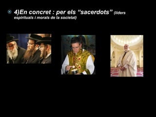 4)En concret : per els “sacerdots”  (líders espirituals i morals de la societat) 