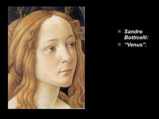 Sandro Botticelli: “ Venus”. 