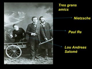 Nietzsche Paul Re Lou Andreas Salomé Tres grans amics 