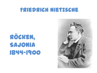 Friedrich Nietzsche
Röcken,
Sajonia
1844-1900
 