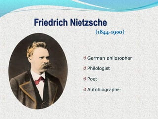 (1844-1900)
German philosopher
Philologist
Poet
Autobiographer
 