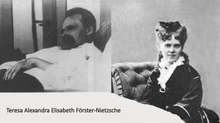 Teresa Alexandra Elisabeth Förster-Nietzsche
 