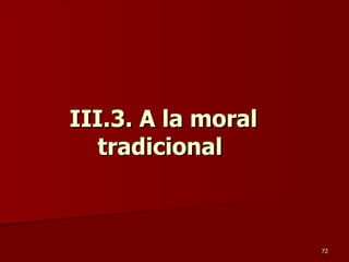 III.3. A la moral tradicional  