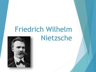 Friedrich Wilhelm
Nietzsche
 