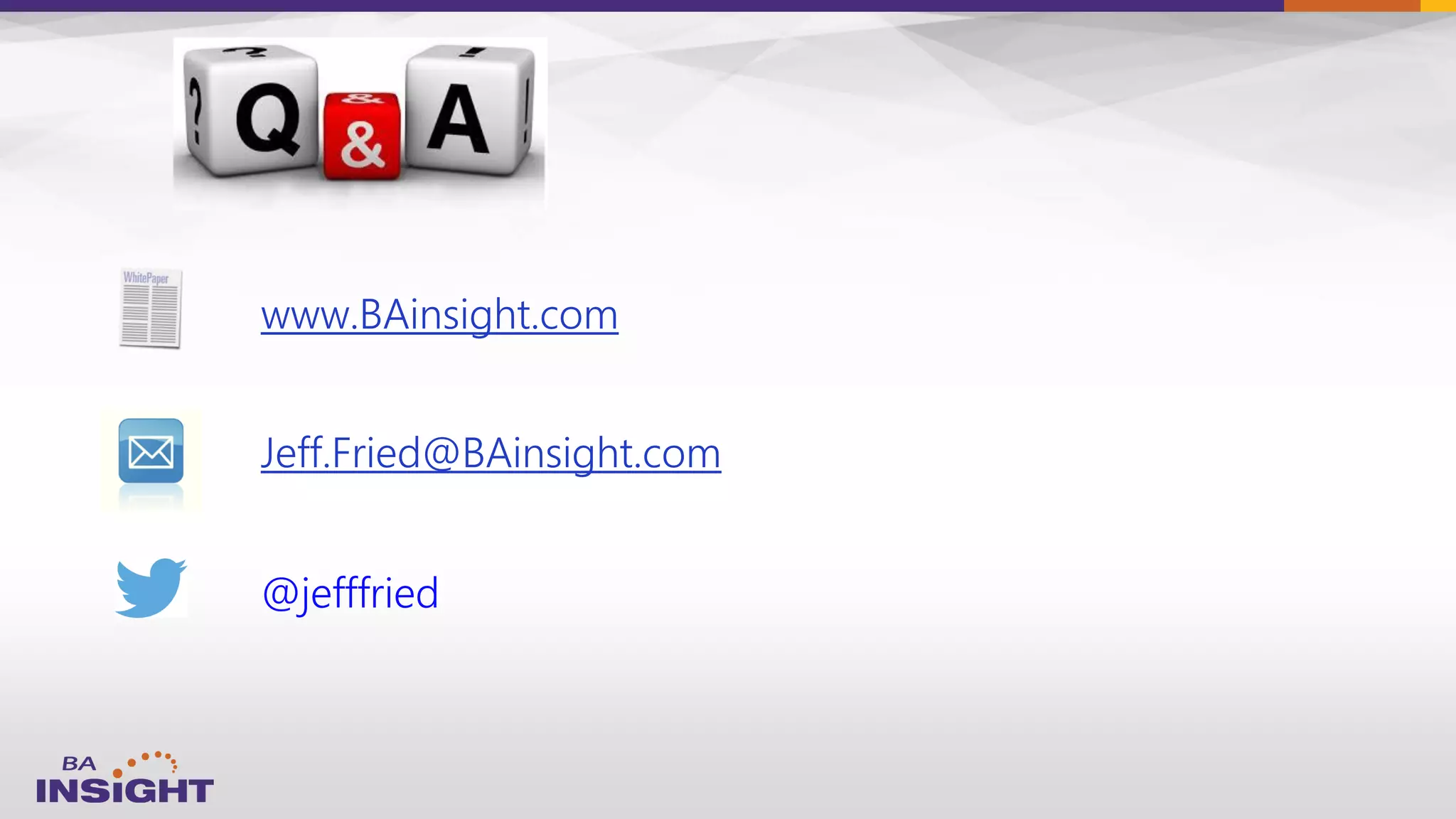 www.BAinsight.com
Jeff.Fried@BAinsight.com
@jefffried
 