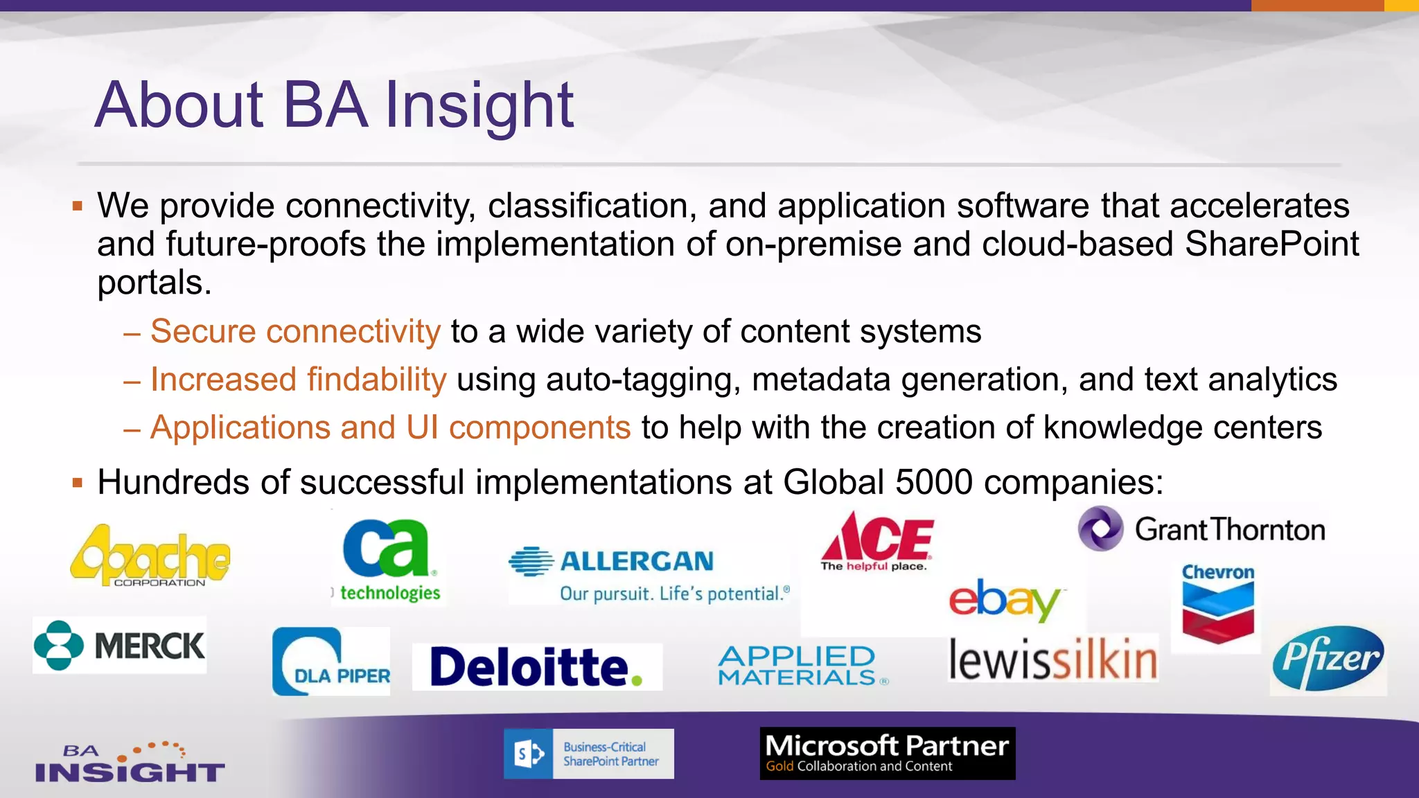About BA Insight

– Secure connectivity
– Increased findability
– Applications and UI components

 