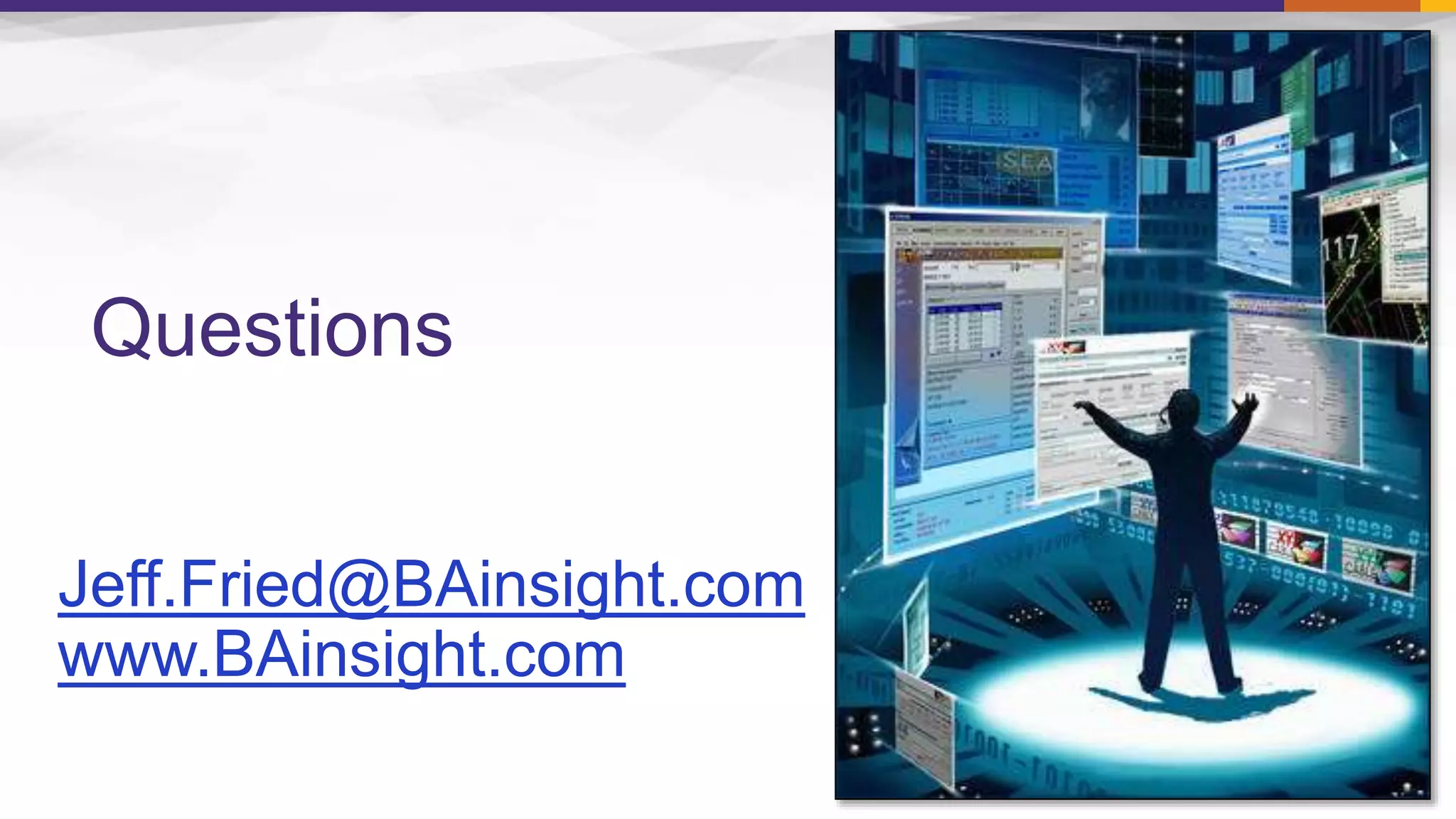 Contact:
Jeff.Fried@BAinsight.com
www.BAinsight.com
Questions
 