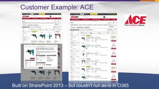 50
Customer Example: ACE
Built on SharePoint 2013 – but couldn’t run as-is in O365
 