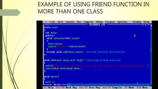 EXAMPLE OF USING FRIEND FUNCTION IN
MORE THAN ONE CLASS
 