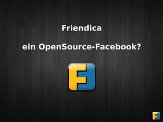 Friendica

ein OpenSource-Facebook?
 