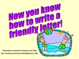 Presentation by Barbara Cloninger-June, 2004
Quiz included by Vanda Sue Bell-September, 2005
 