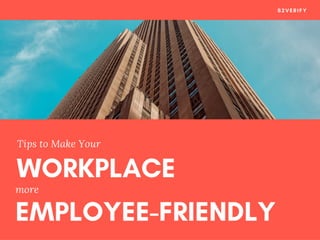 Tips to Make Your Workspace More Employee-Friendly