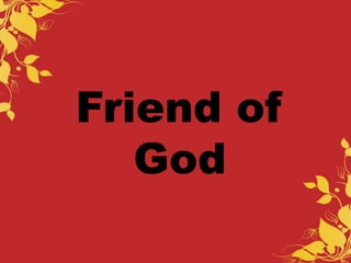 Friend of 
God 
 