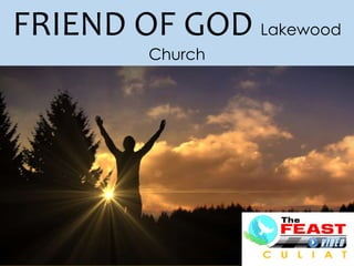 FRIEND OF GOD Lakewood
Church
 