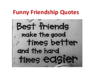 Funny Friendship Quotes

 