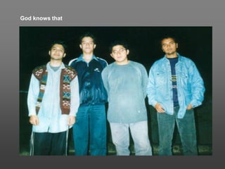 God knows that