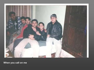 When you call on me
