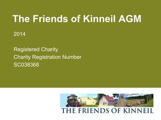 The Friends of Kinneil AGM
2014
Registered Charity
Charity Registration Number
SC038368
 