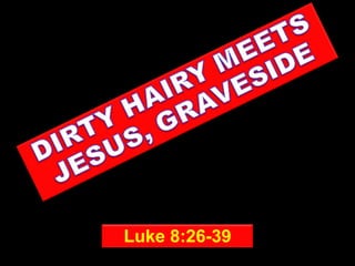 Luke 8:26-39 