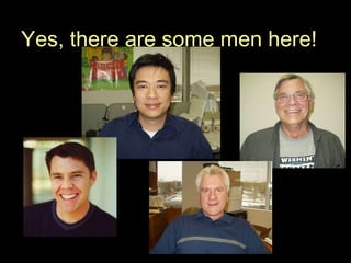 Yes, there are some men here! 