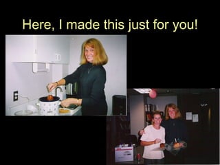 Here, I made this just for you! 