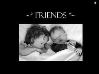 ~* friends *~
 