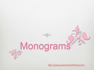 Monograms
    http://www.grupomayanfriends.com
 