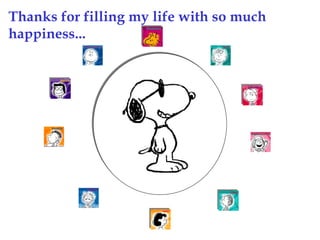 Thanks for filling my life with so much happiness... 